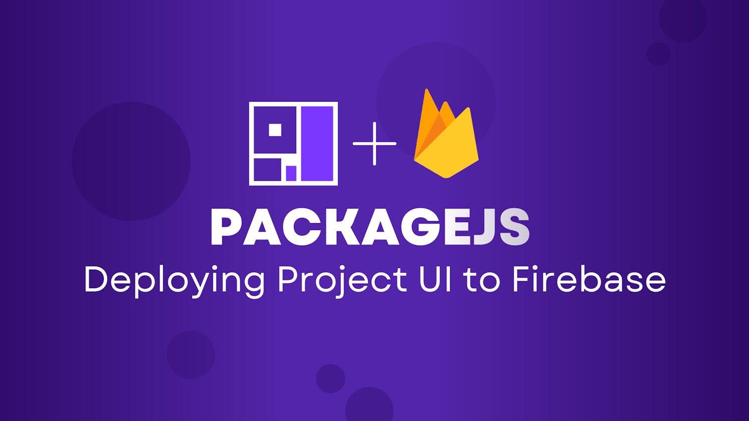 Deploying a PackageJS Project to UI Firebase (PRO TIP)