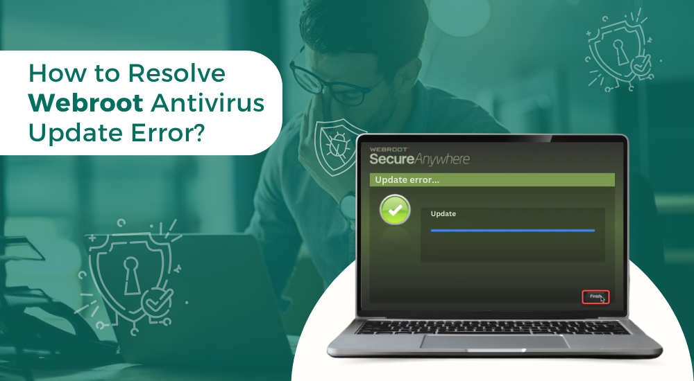 How to Resolve Webroot Antivirus Update Error?