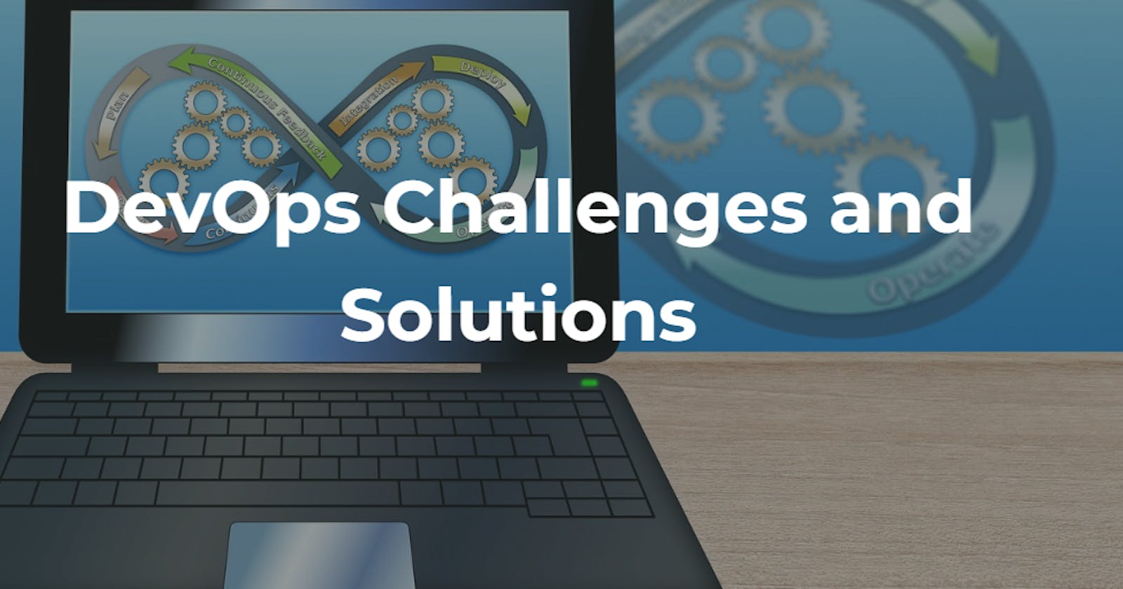 DevOps Challenges and How to Solve Them