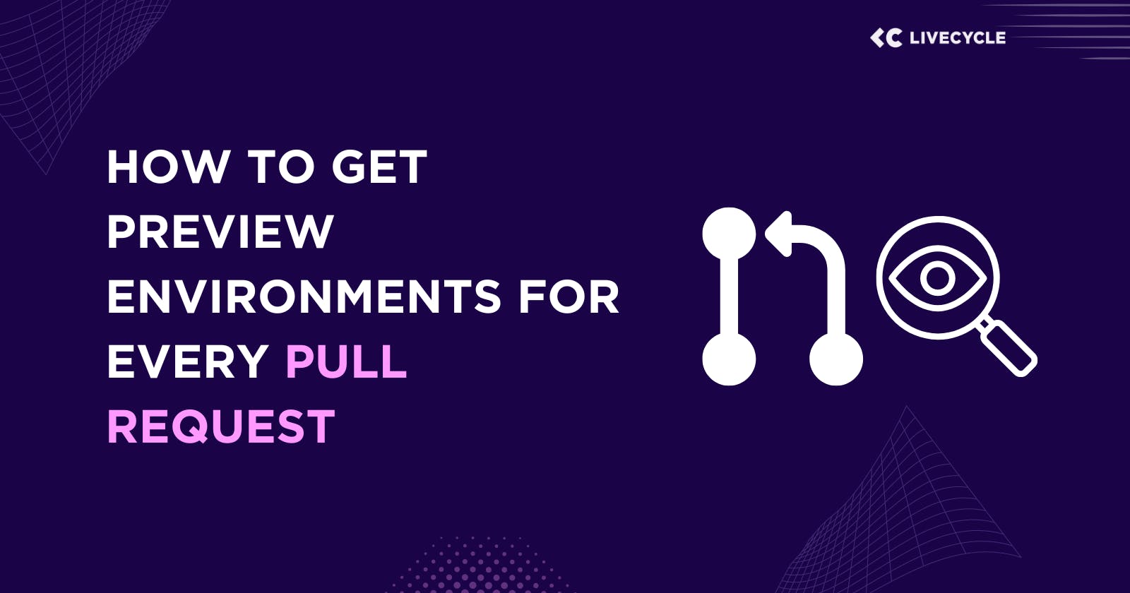 How to Get Preview Environments for Every Pull Request