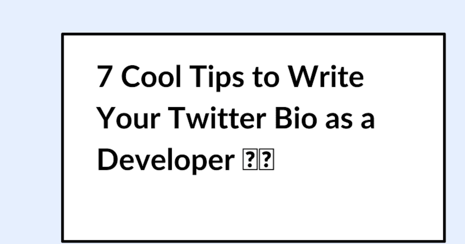 7 Cool Tips to Write Your Twitter Bio as a Developer 👍💯