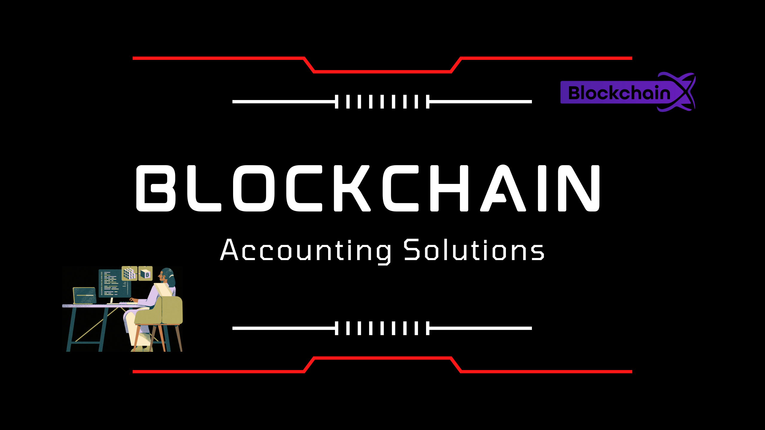 Blockchain Accounting Solutions: Ensuring Growth in Business Finance