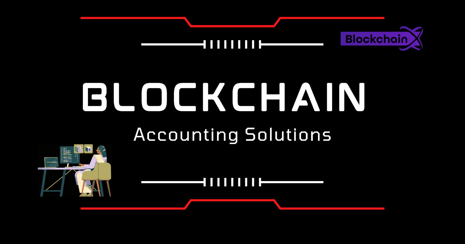Blockchain Accounting Solutions: Ensuring Growth in Business Finance