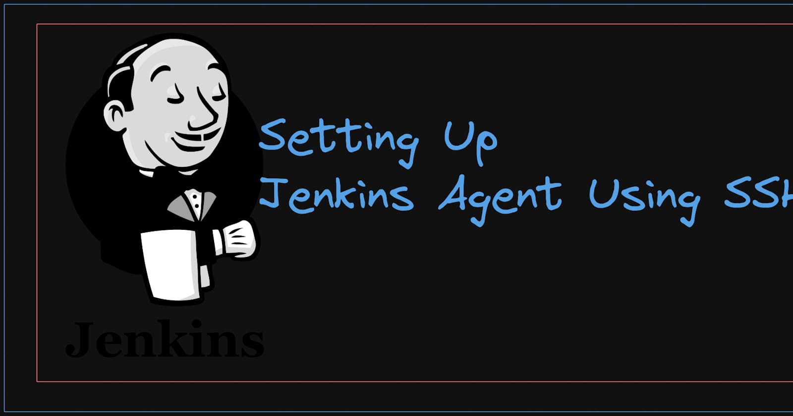 Setting Up Jenkins Agent Using SSH