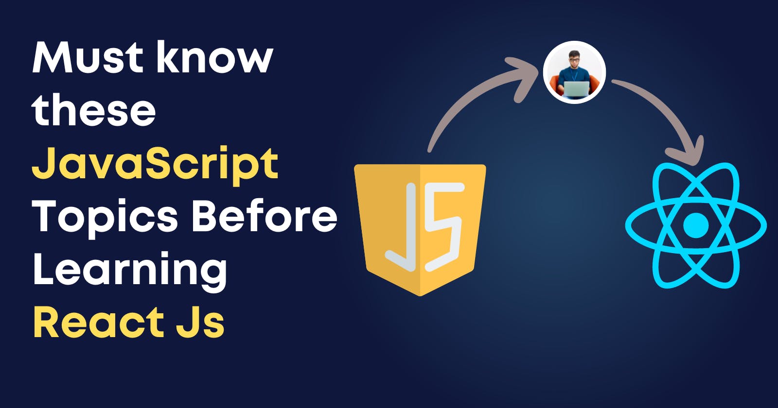 Must know these JavaScript Topics Before Learning React Js