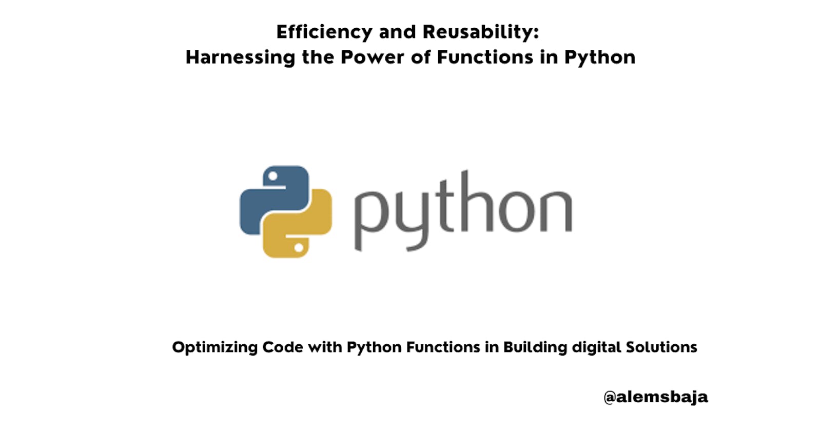 Efficiency and Reusability : Harnessing the Power of Functions in Python