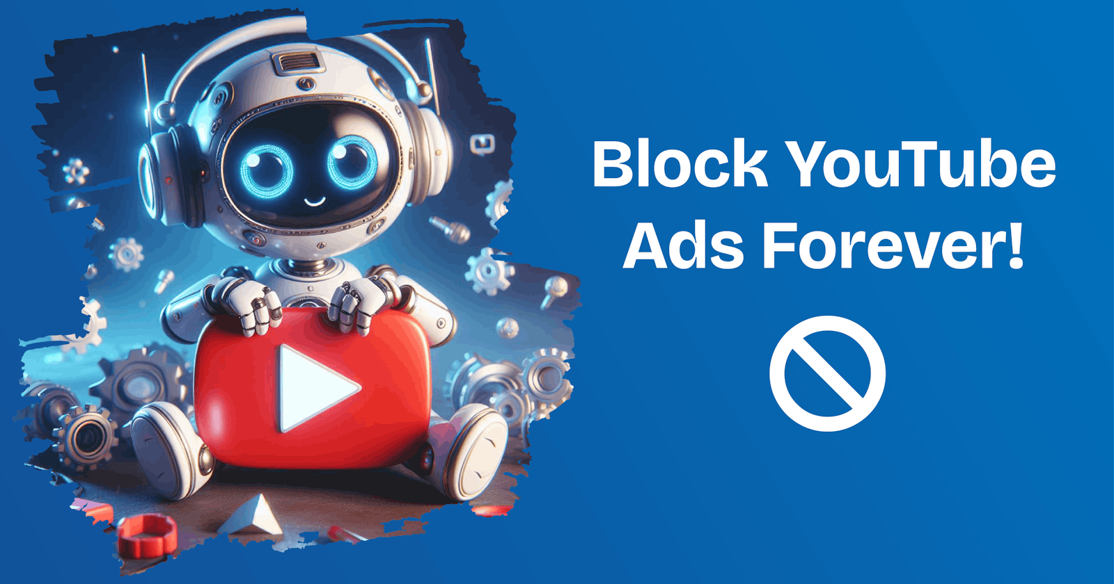 Block YouTube Ads Once and For All