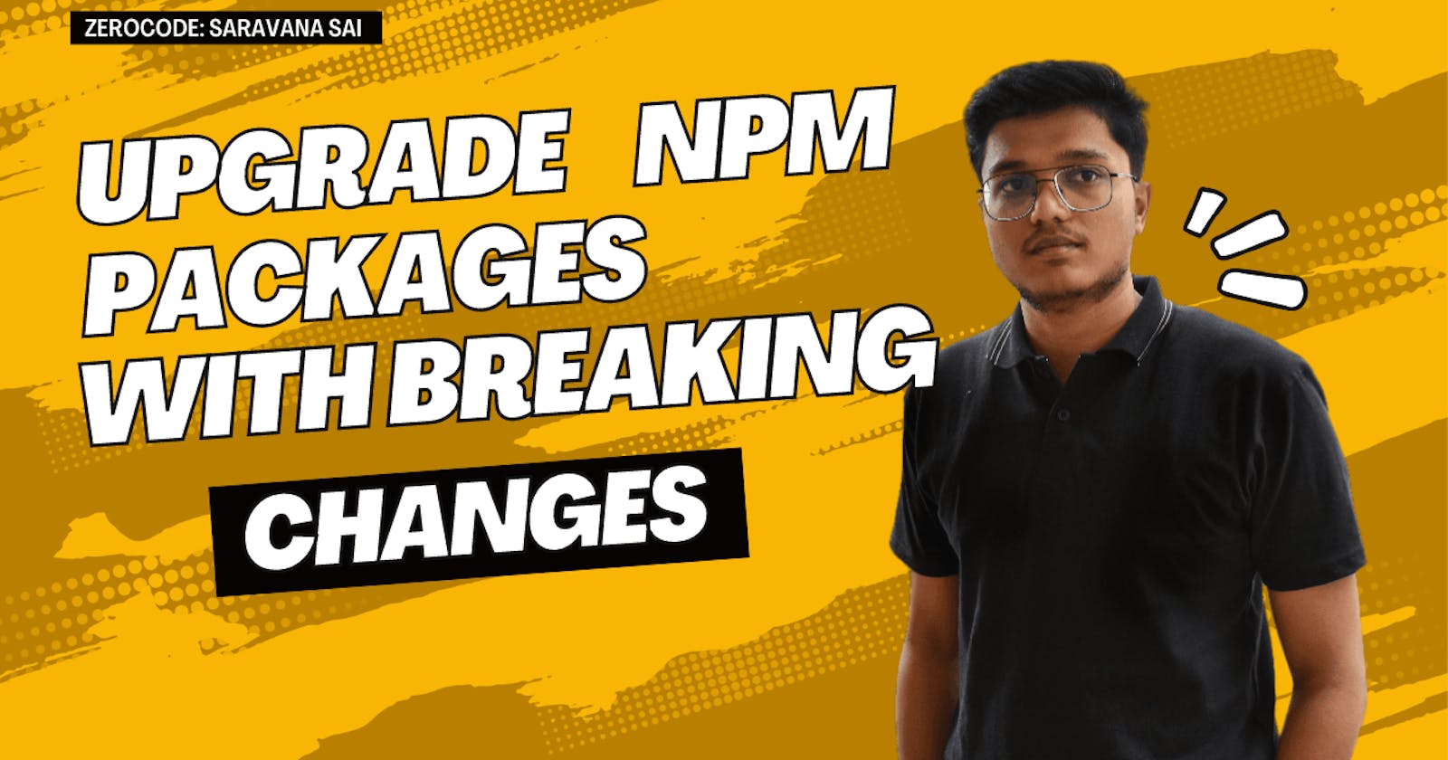 Navigating the Seas of Change: Upgrading npm Packages with Breaking Changes & Vulnerabilities