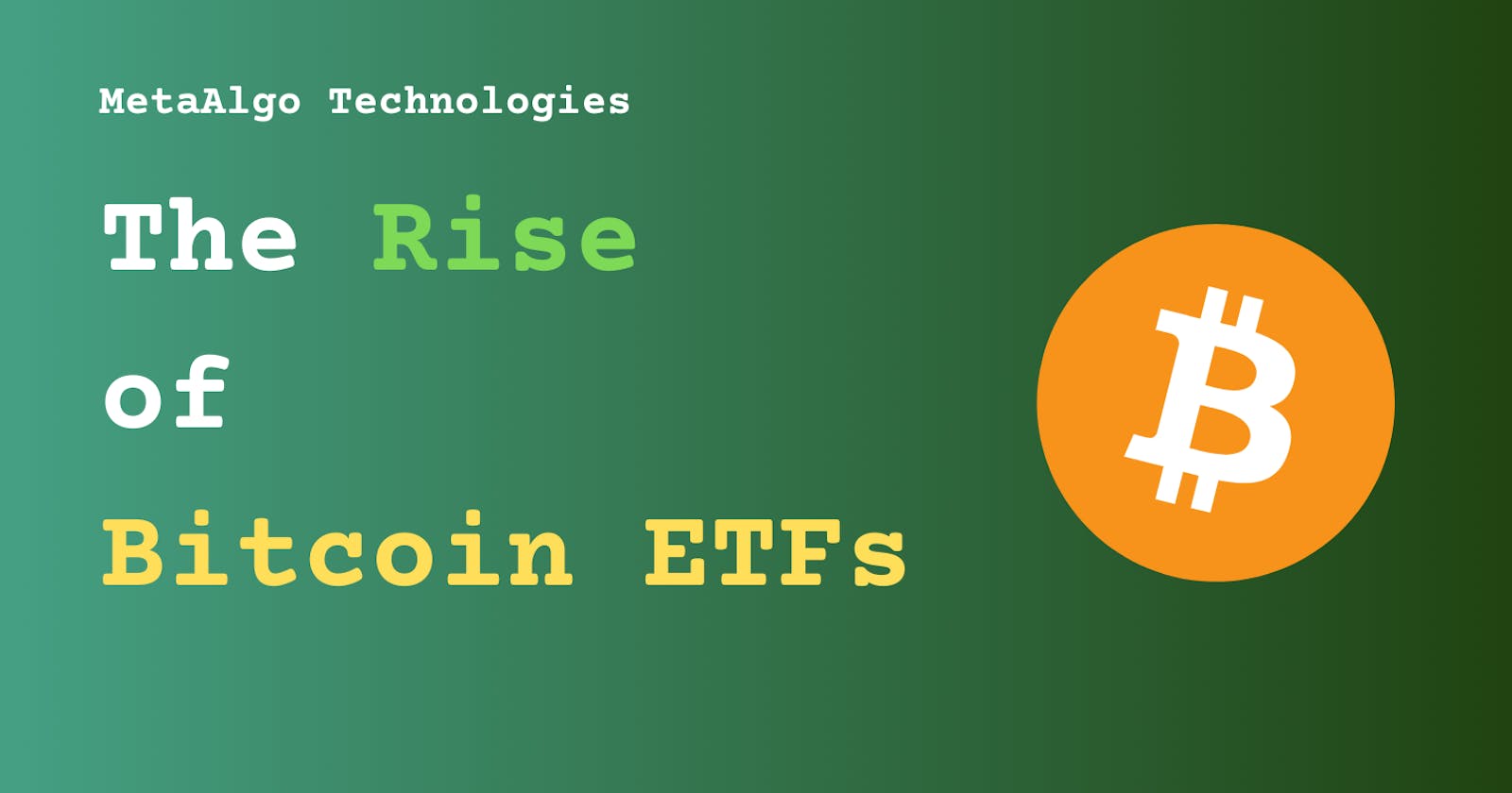 The Rise of Bitcoin ETFs: A Comprehensive Exploration of the Crypto Investment Landscape