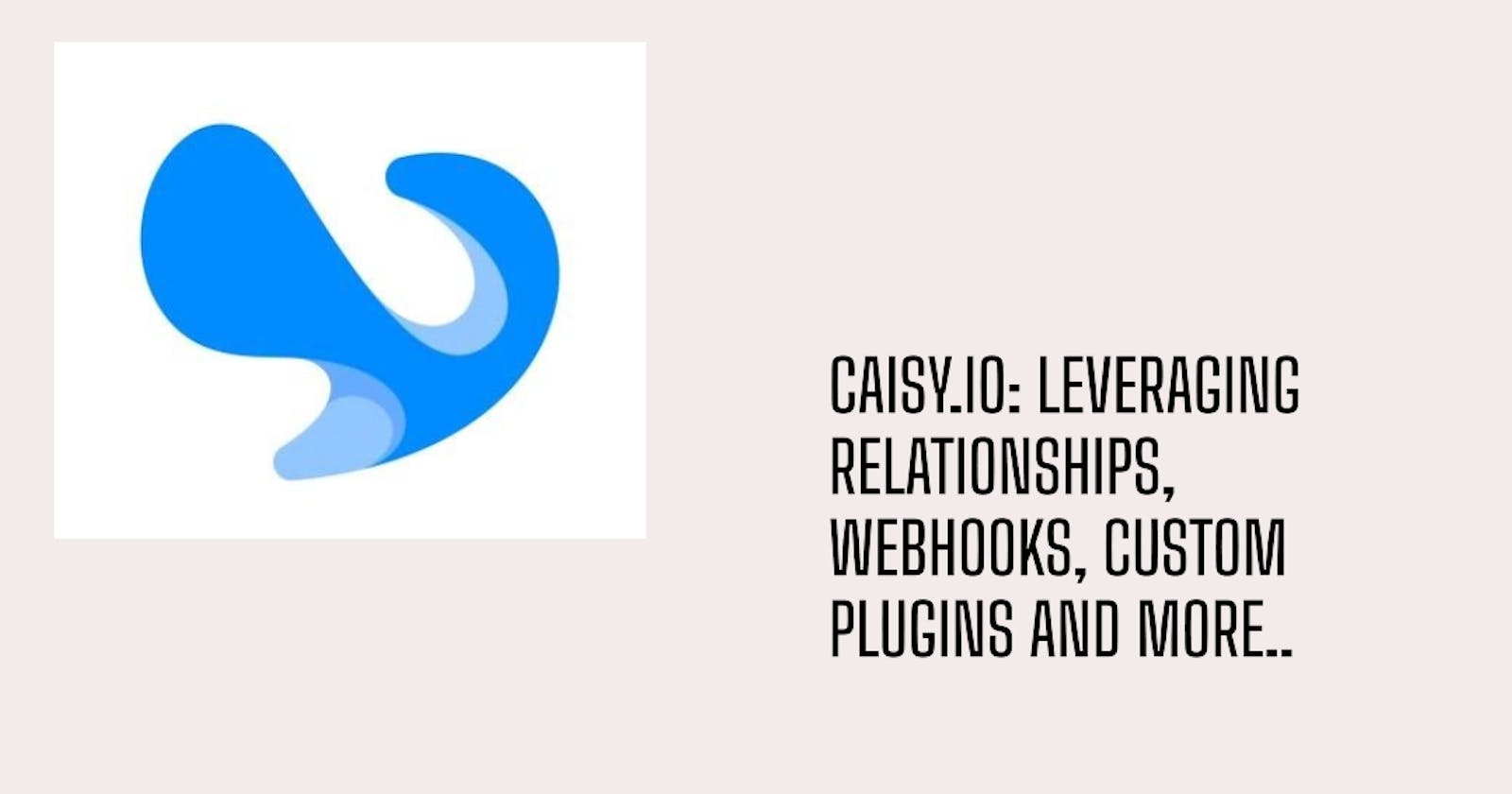Caisy.io: Unleashing the Full Potential