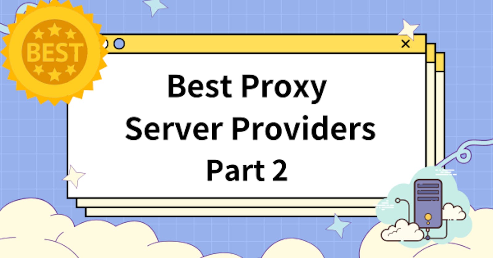 Best Proxy Server Providers List of 2023 (Part 2)