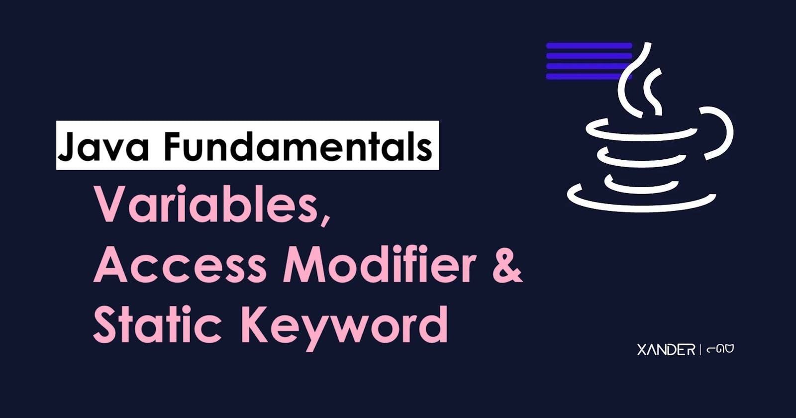 Variables, Access modifiers, static Keyword | Java