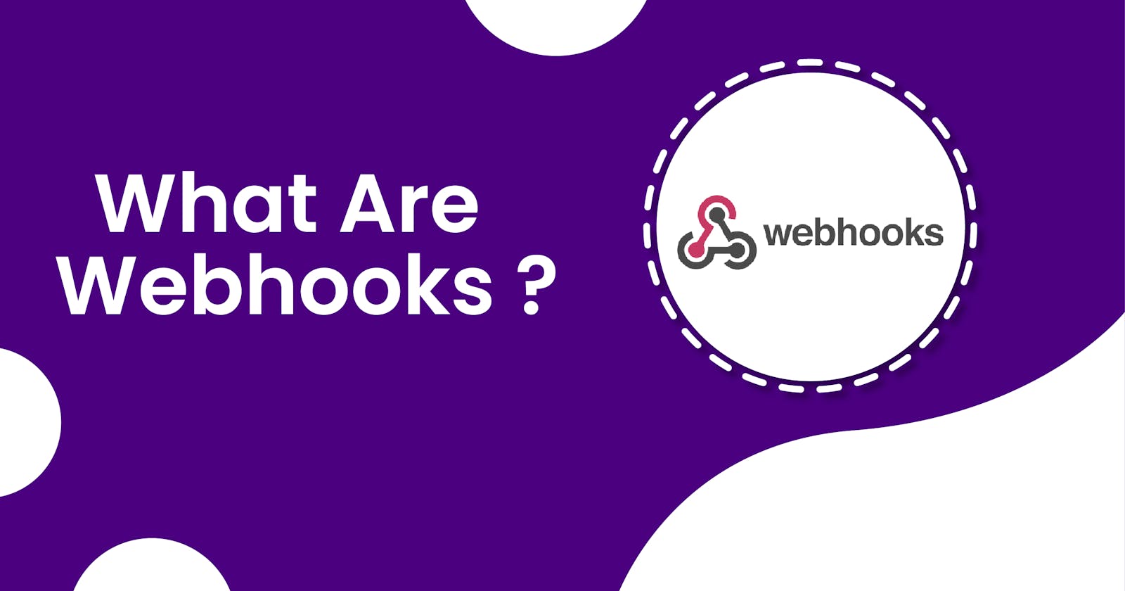What are Webhooks and How to use it?