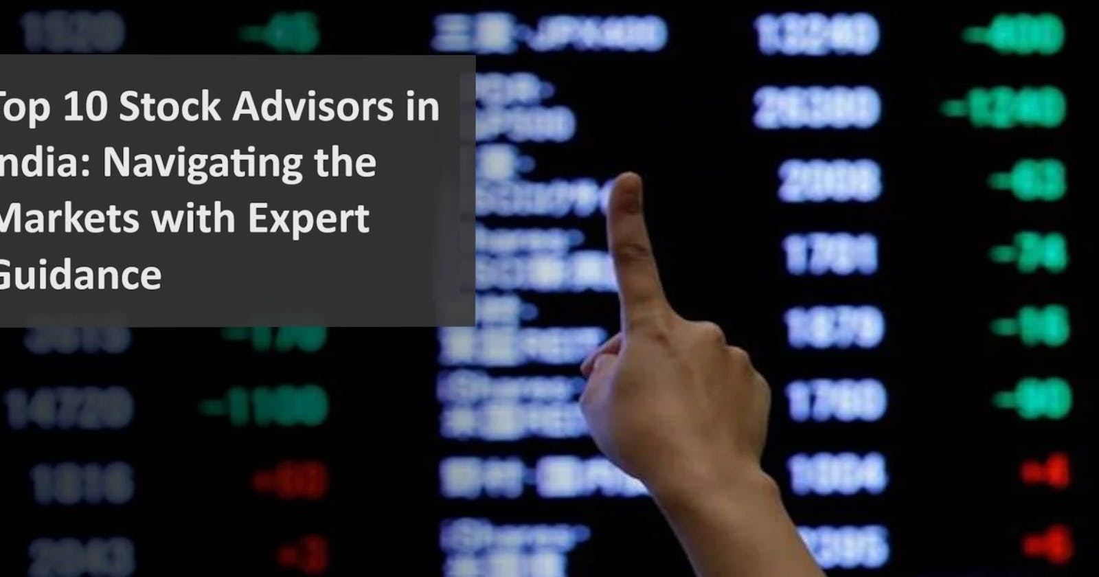 Top 10 Stock Advisors in India: Navigating the Markets with Expert Guidance