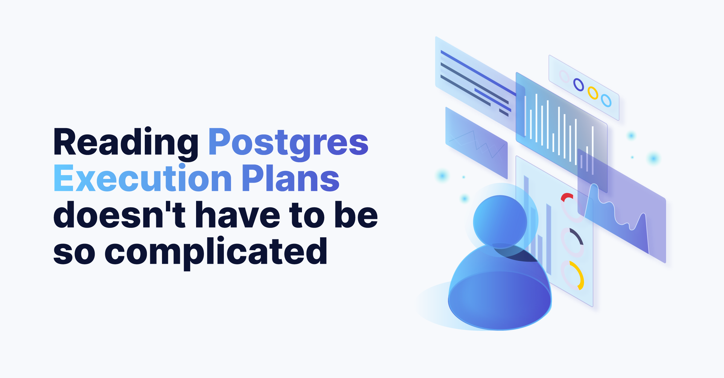 Reading Postgres Execution Plans doesn't have to be so complicated