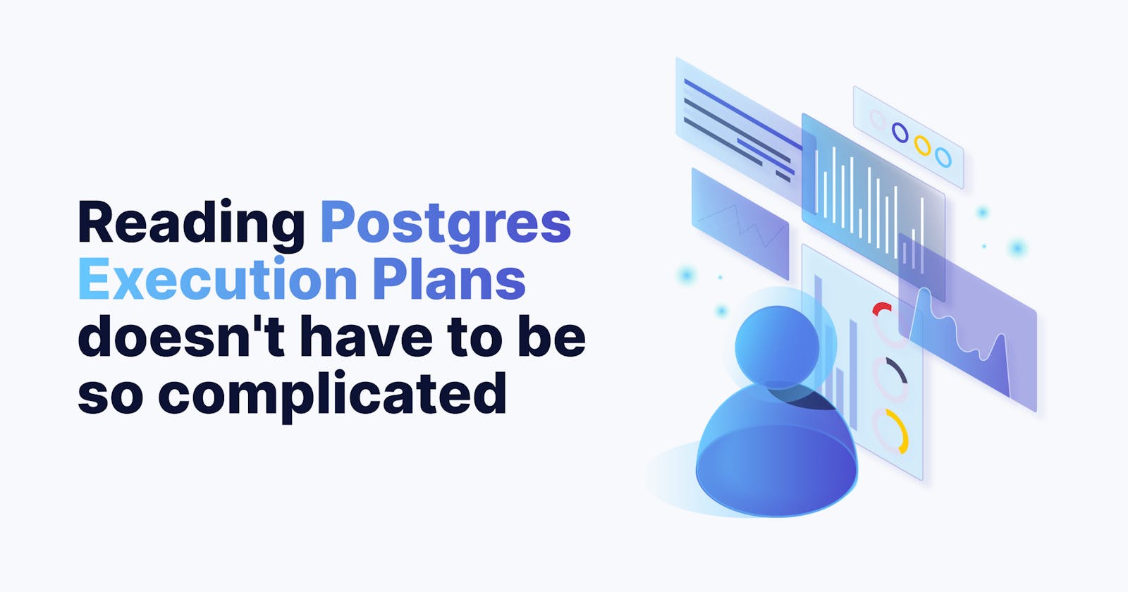 Reading Postgres Execution Plans doesn't have to be so complicated