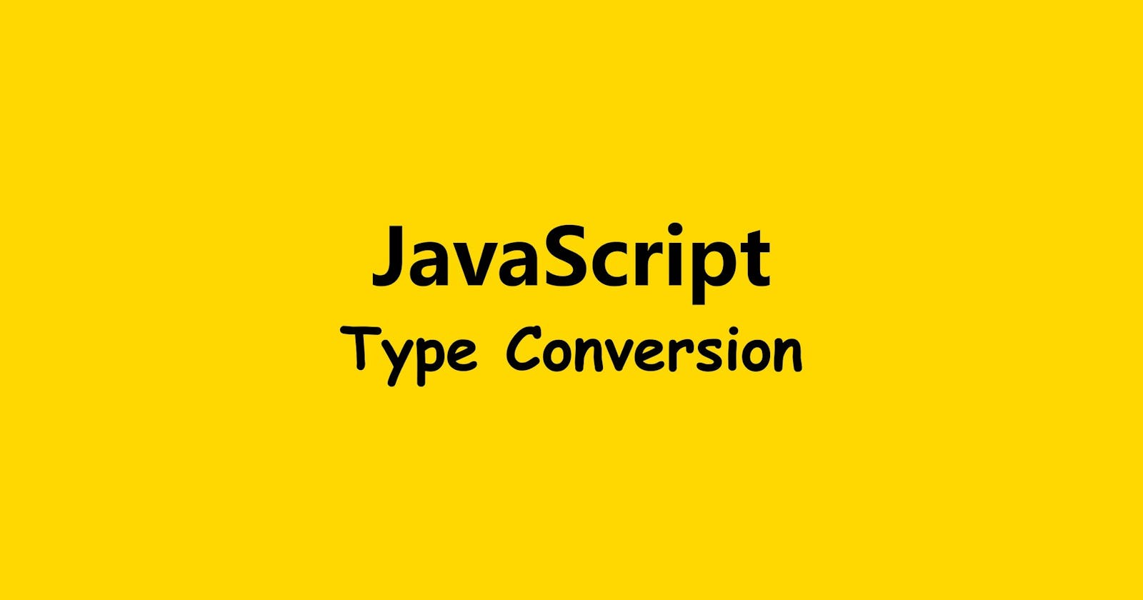 A Guide to Mastery in Type Conversion on JavaScript
