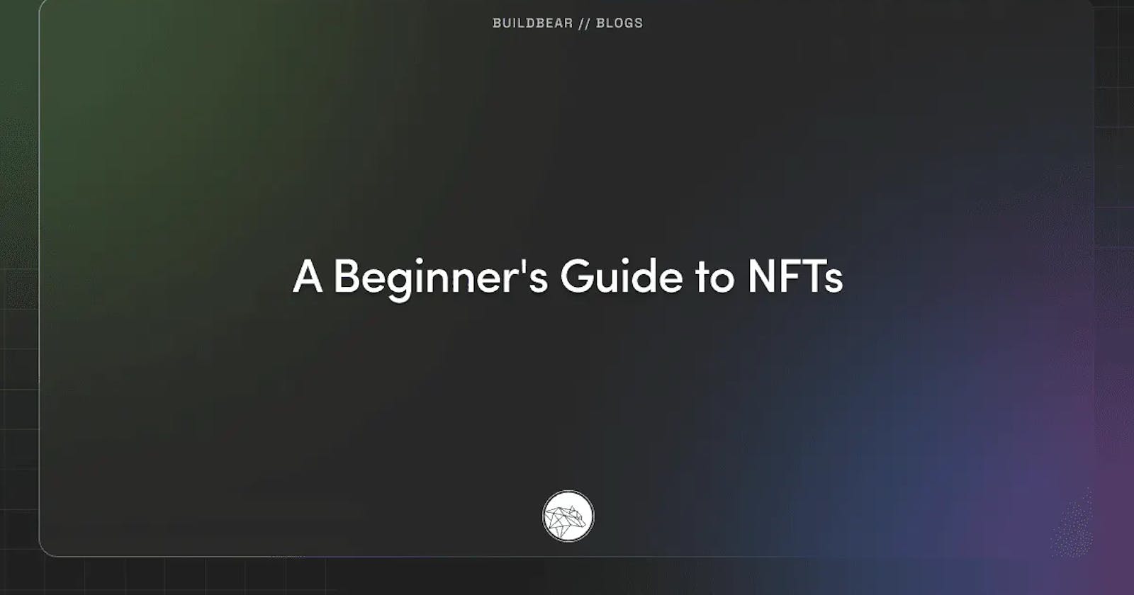 A Beginner's Guide to NFTs