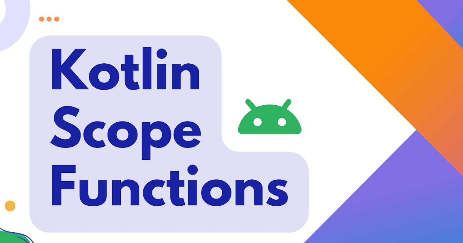 A Deep Dive into Kotlin's Scope Functions