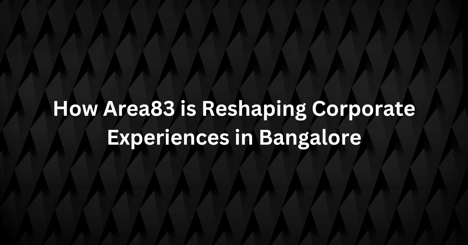 How Area83 is Reshaping Corporate Experiences in Bangalore