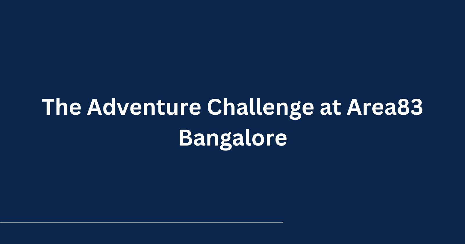 The Adventure Challenge at Area83 Bangalore