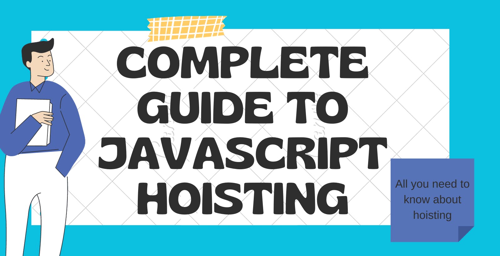 A Comprehensive Guide on JavaScript Hoisting