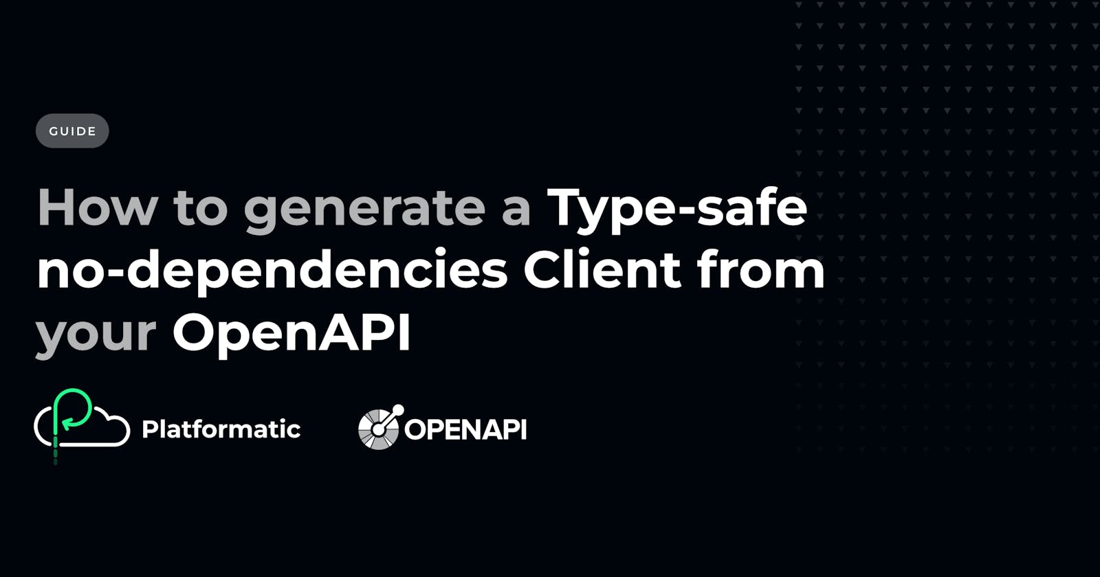 How to Generate a Type-Safe, No-Dependencies Client from your OpenAPI