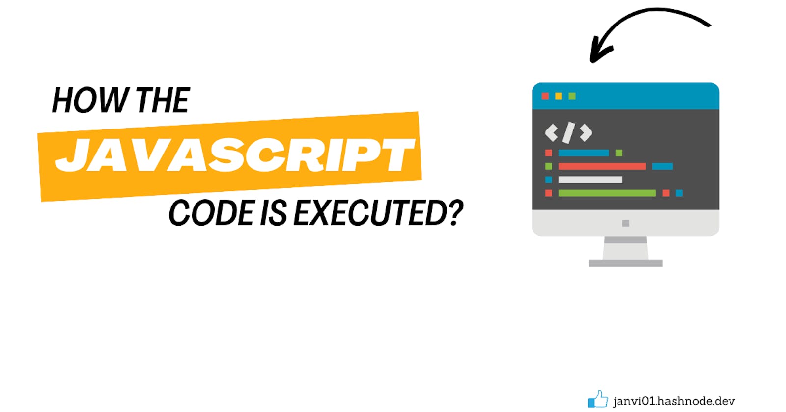 How the JavaScript code is executed?