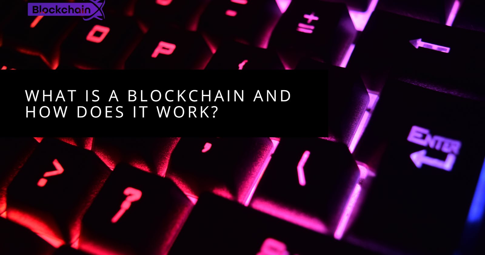 What is a blockchain and how does it work? Blockchain Money Investment and Business Benefits