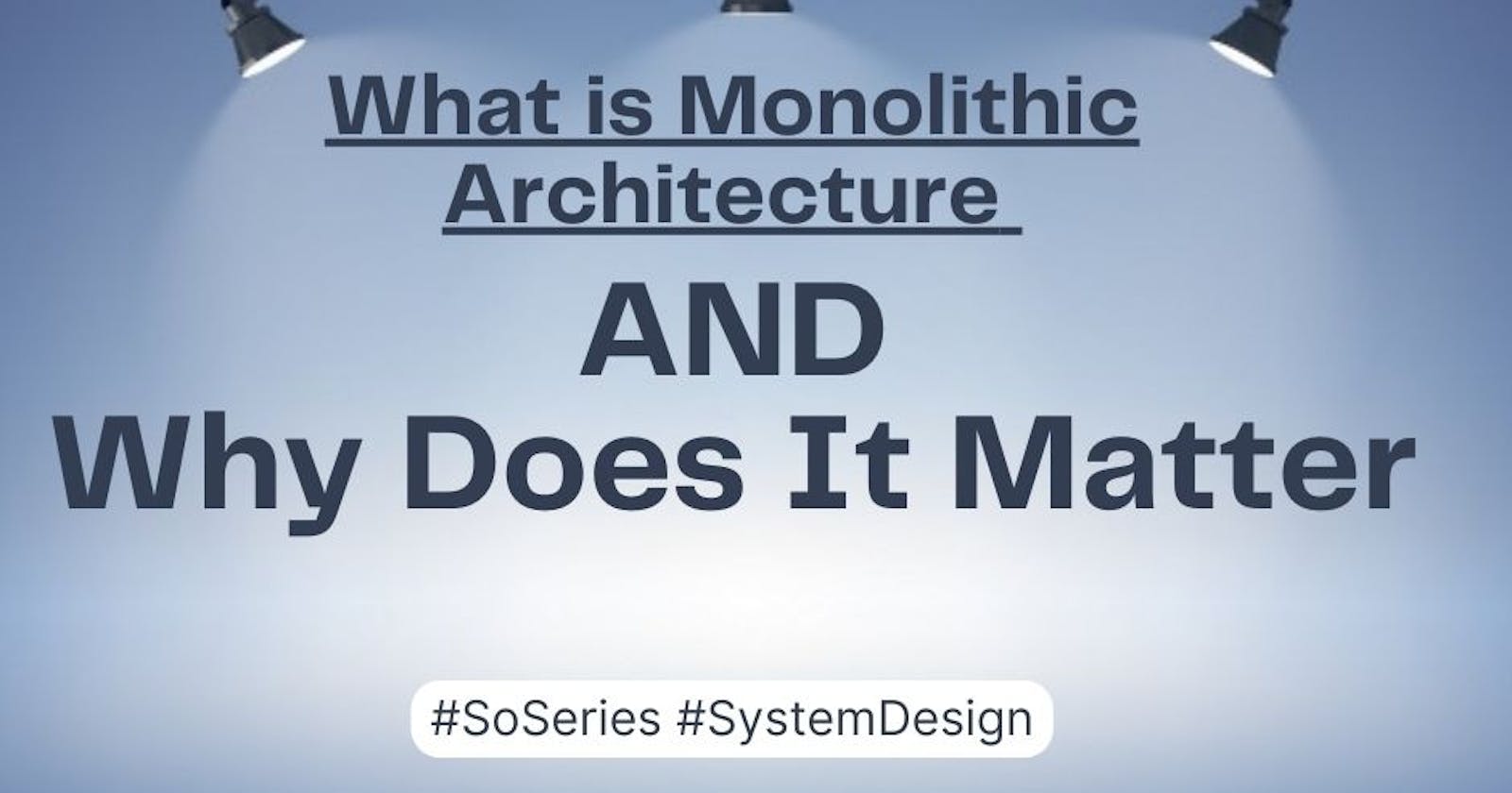 What Is Monolithic Architecture and Why Does It Matter?