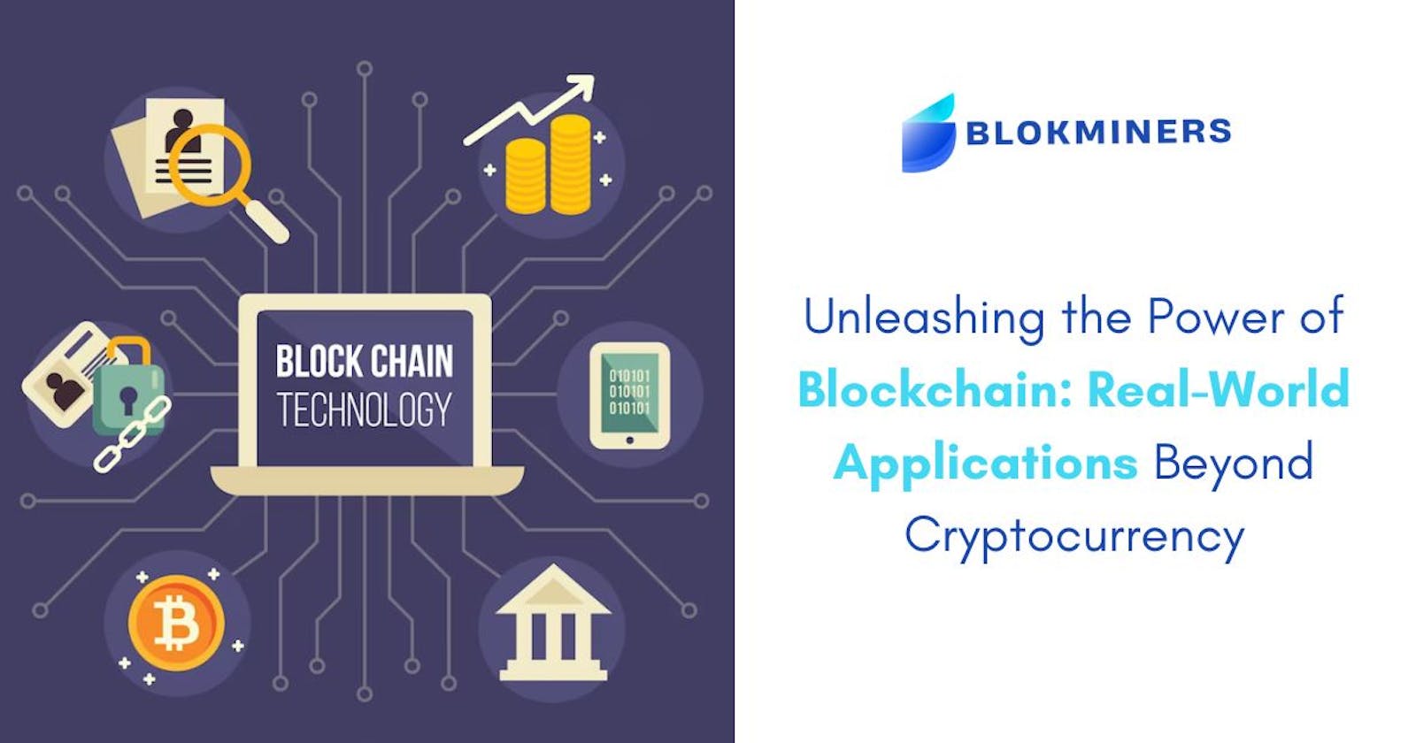 Unleashing the Power of Blockchain: Real-World Applications Beyond Cryptocurrency