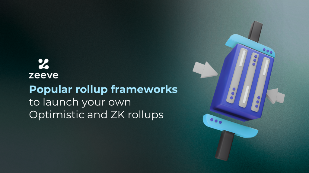 Various Rollup Frameworks for launching Optimistic and ZK Rollups