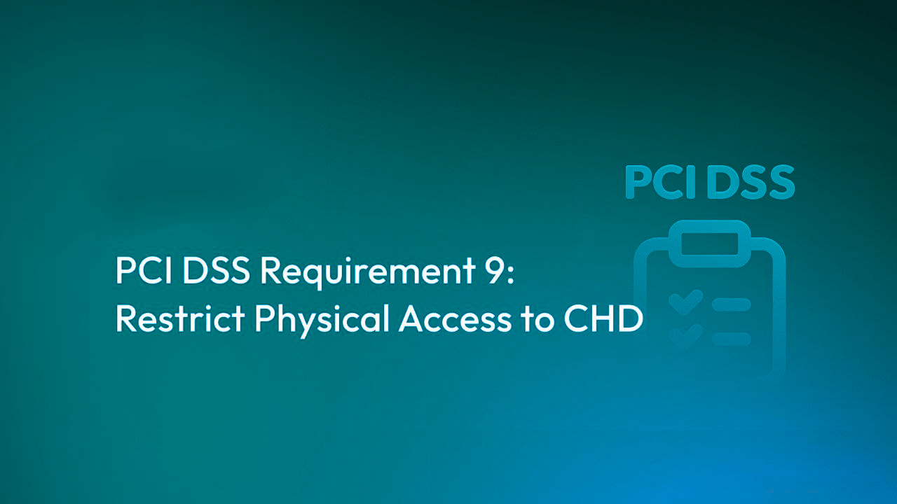 PCI DSS Requirement 9: Restrict Physical Access to Cardholder Data