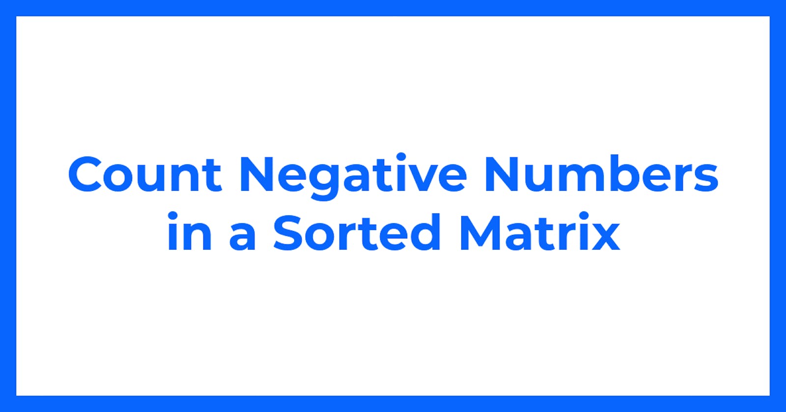 Count Negative Numbers in a Sorted Matrix