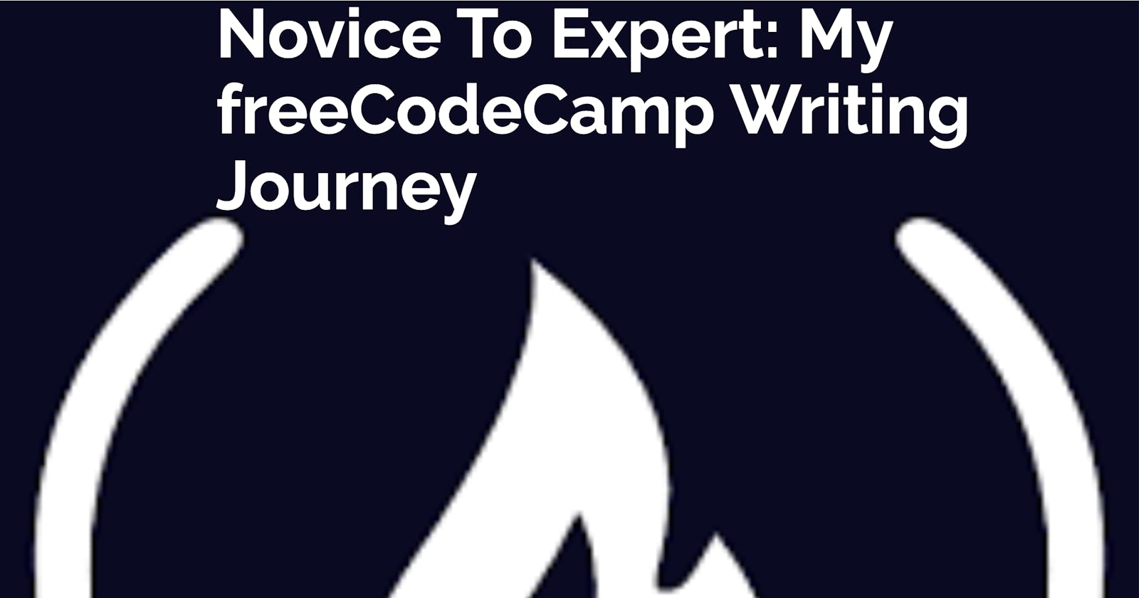 Novice To Expert: My freeCodeCamp Writing Journey