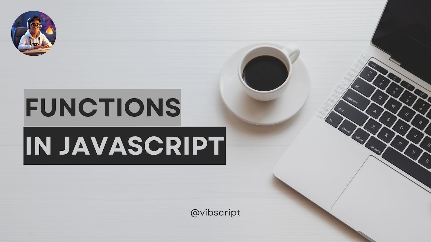 Mastering Functions in JavaScript: A Comprehensive Guide