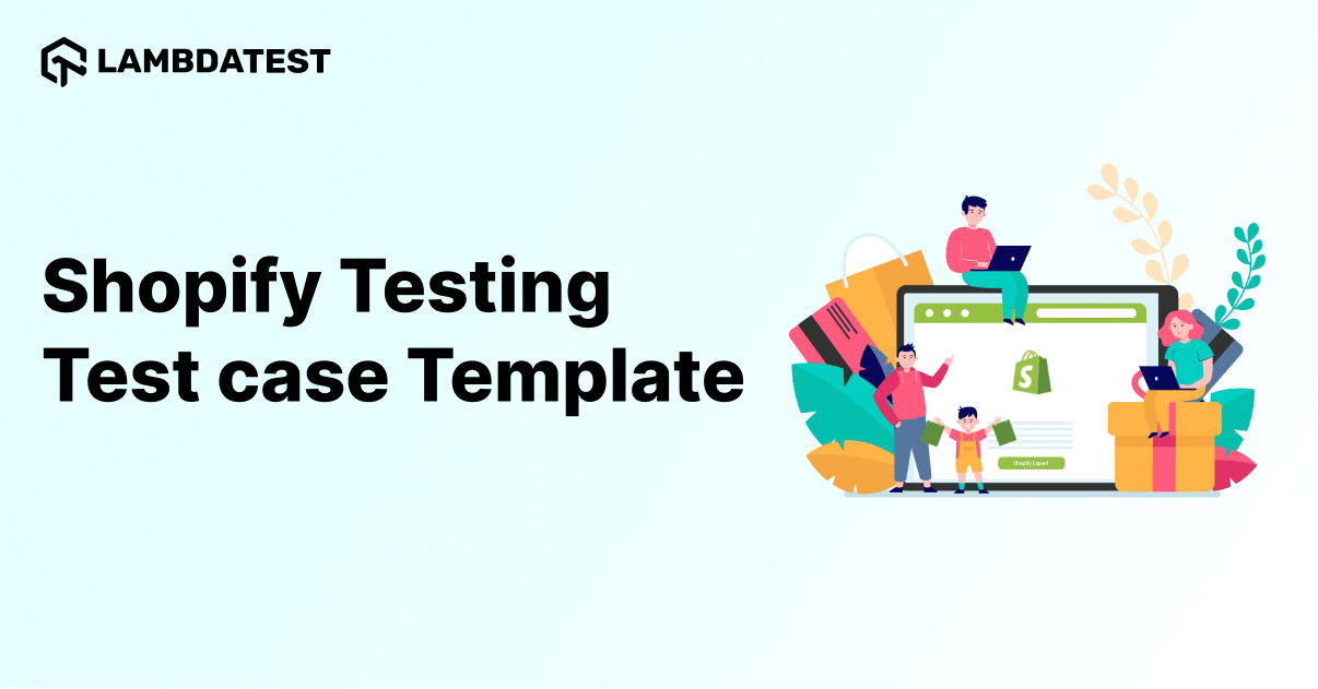 Shopify Testing Test case Template: Top 101+ Shopify Test Cases