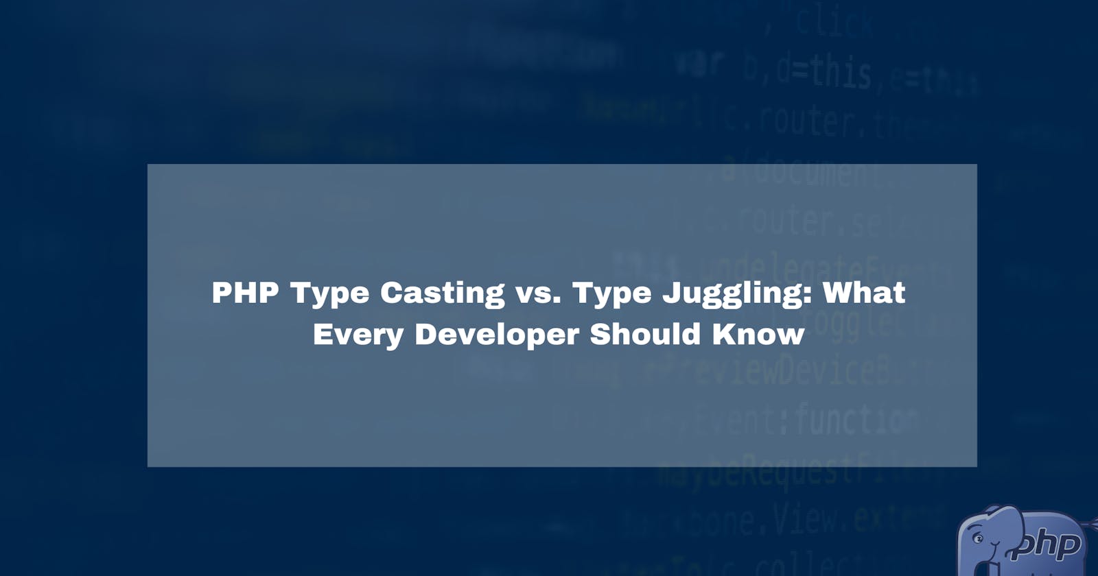 PHP Type Casting vs. Type Juggling: What Every Developer Should Know