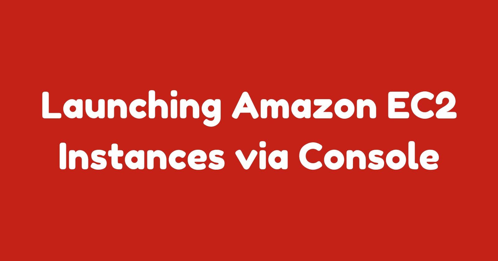 Launching Amazon EC2 Instances via Console