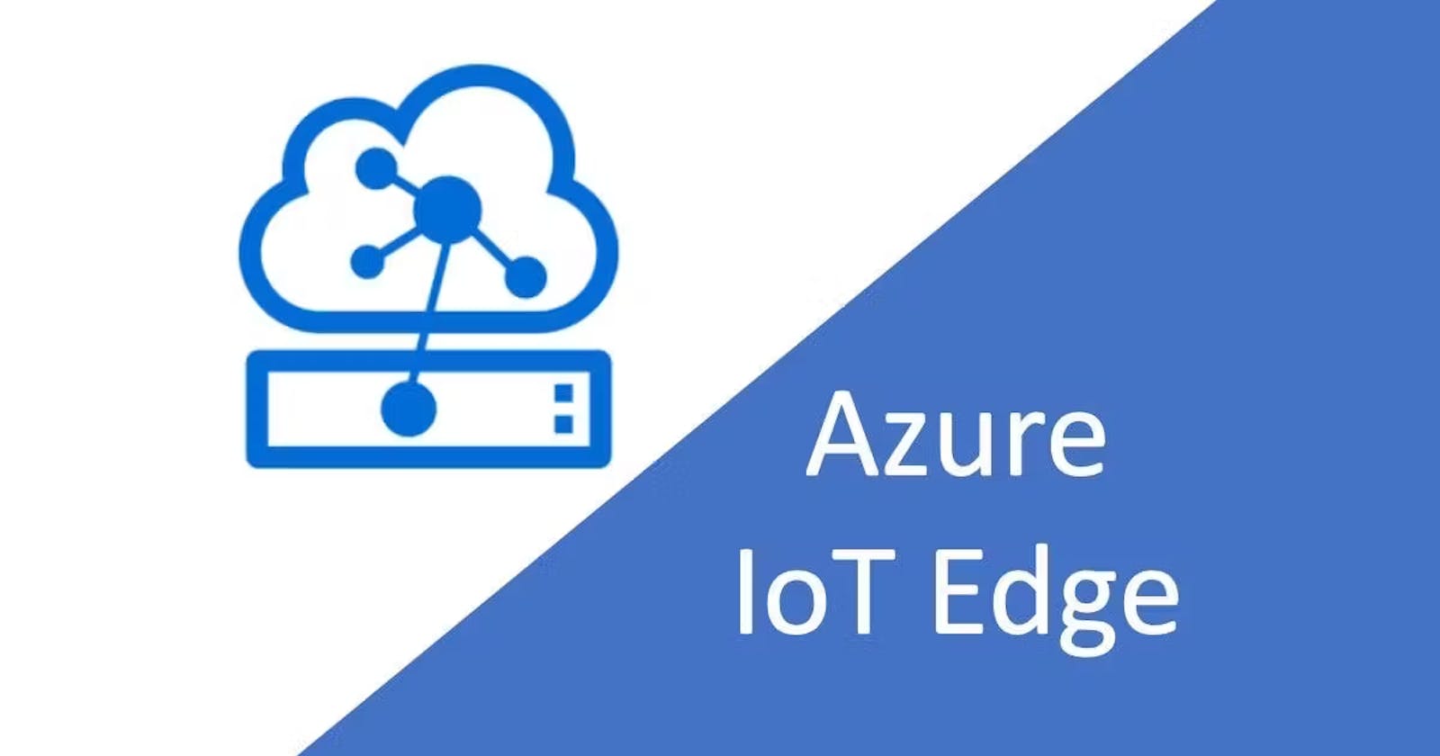 Power of Azure IoT Edge: A Creative Journey into the Future