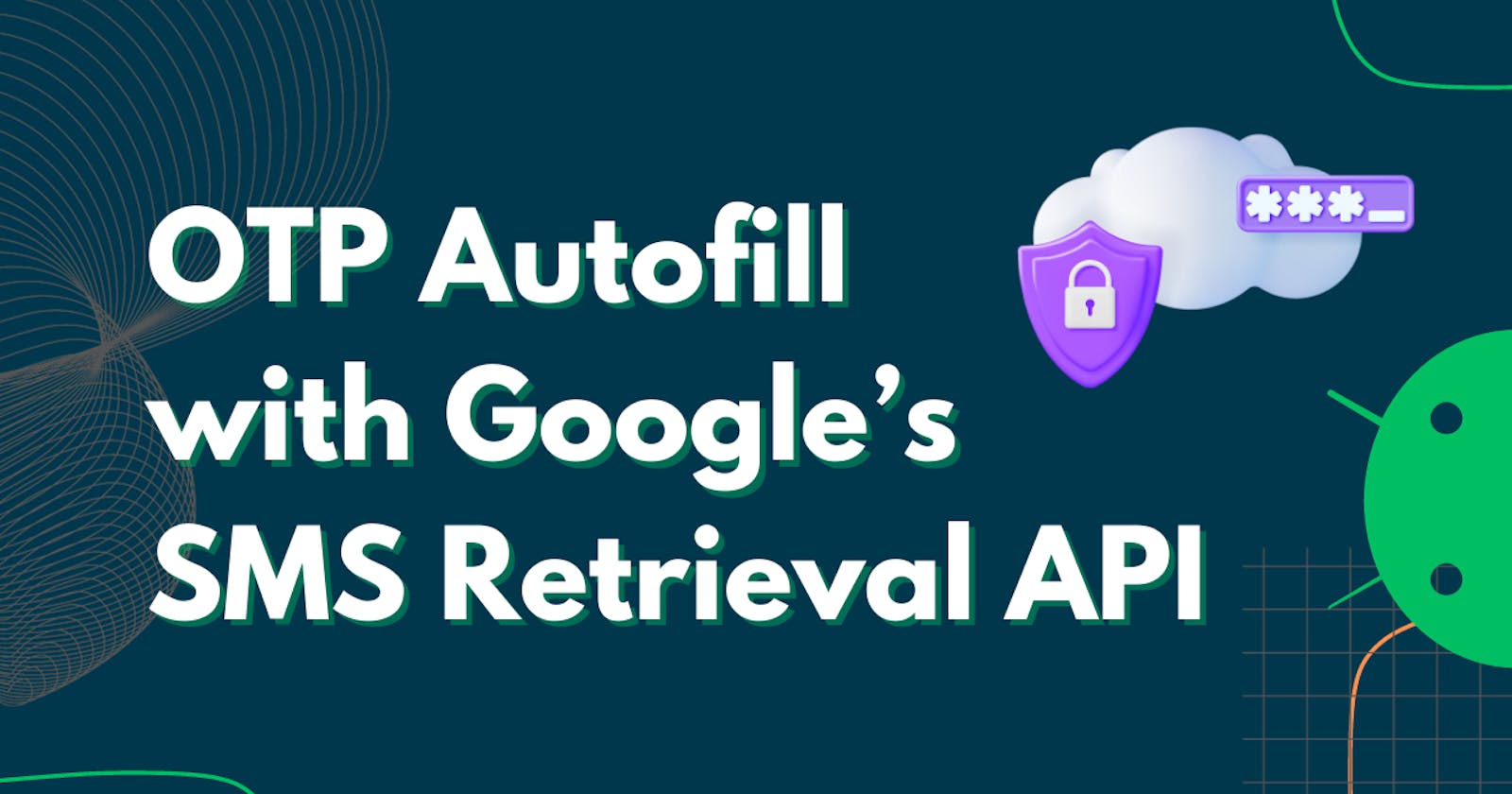 OTP Autofill with Google’s SMS Retrieval API [Android]