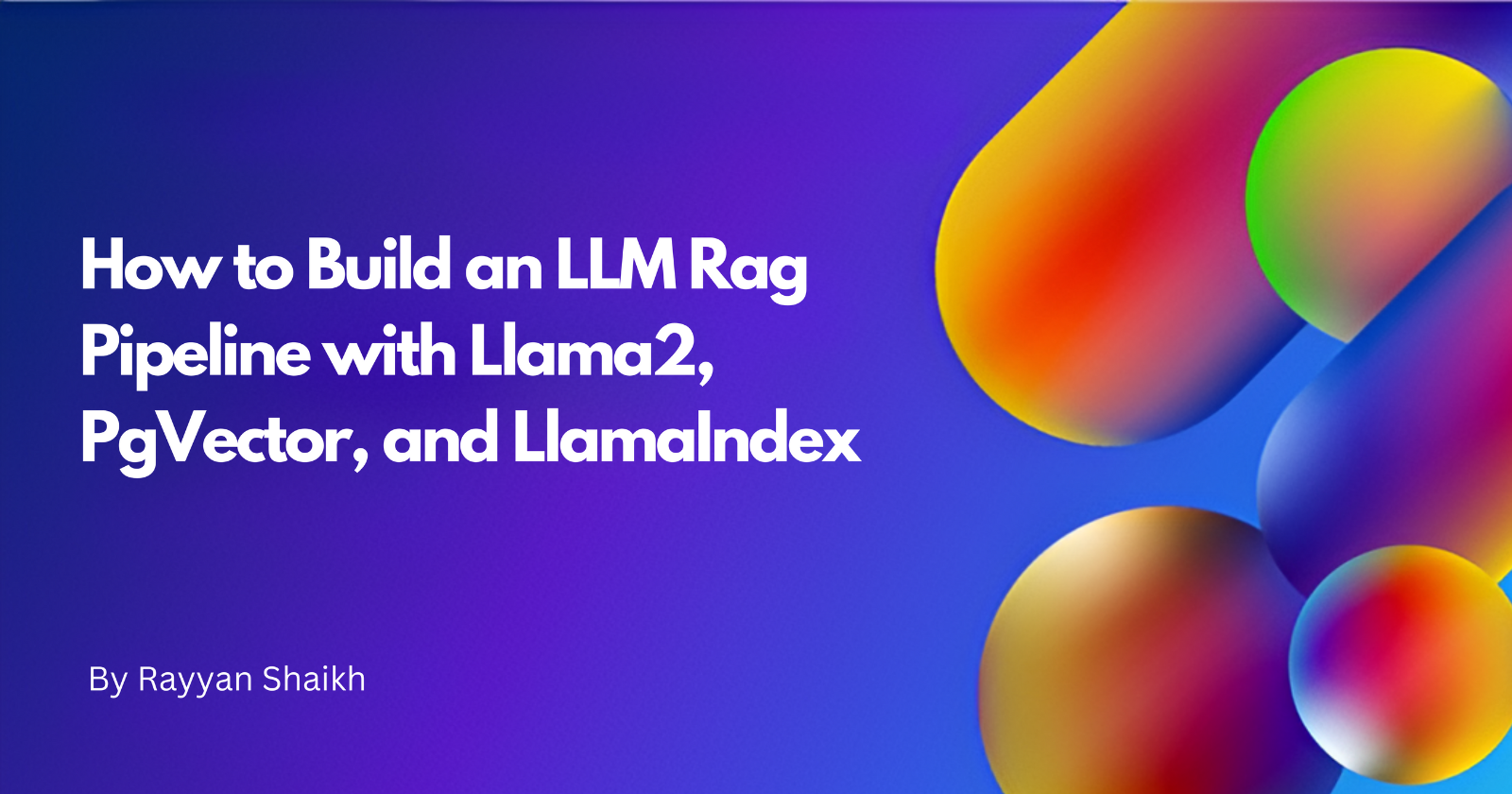 How To Build An LLM Rag Pipeline With Llama-2, PgVector, And LlamaInde