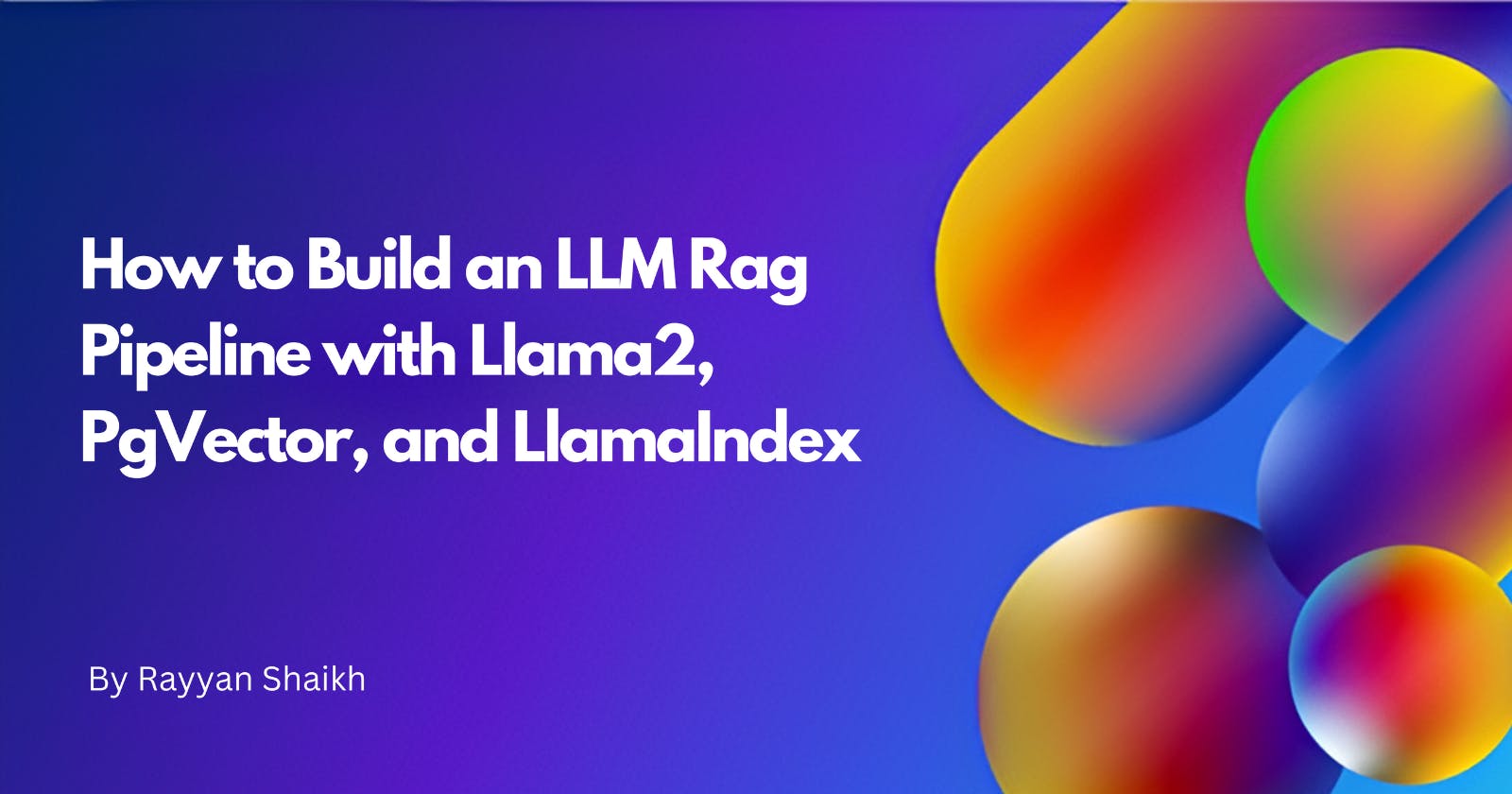 How to Build an LLM Rag Pipeline with Llama-2, PgVector, and LlamaIndex