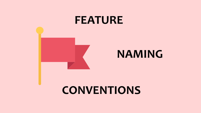 A quick guide to Feature Flag Naming Conventions