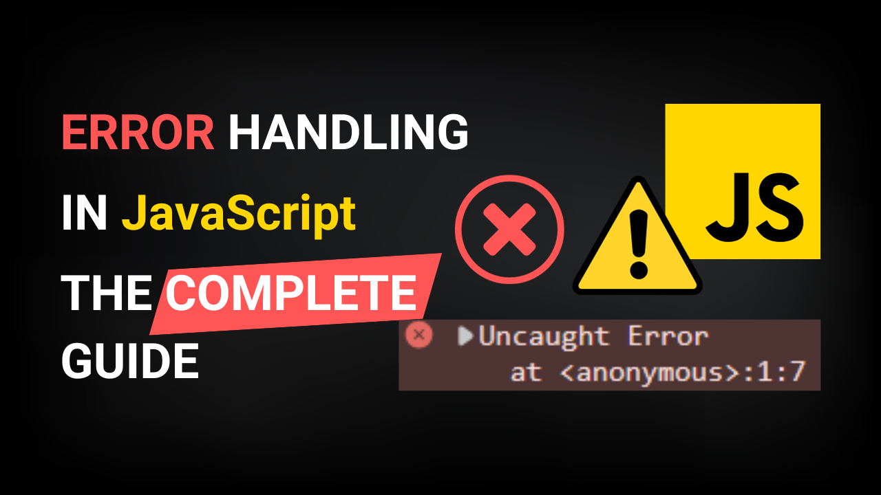 Error Handling in JavaScript - The Complete Guide