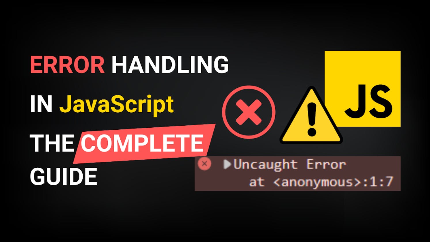 Error Handling in JavaScript - The Complete Guide