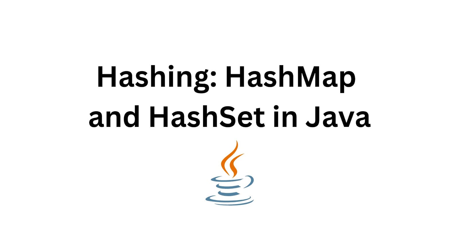 Understanding Hashing in Java: Exploring HashMap and HashSet