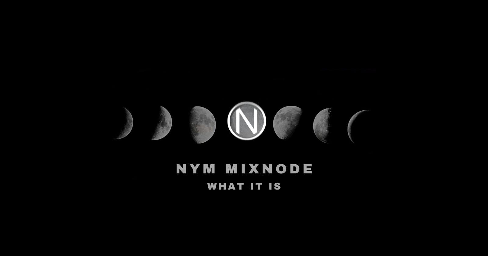 NYM Mixnode: What It Is