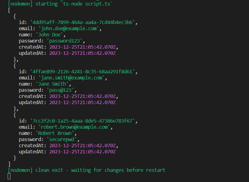 A terminal window displaying output from a Node.js script. The output includes three user objects with fields for id, email, name, password, createdAt, and updatedAt. The users are "John Doe," "Jane Smith," and "Robert Brown." The script is running with nodemon, which is waiting for changes before restarting.