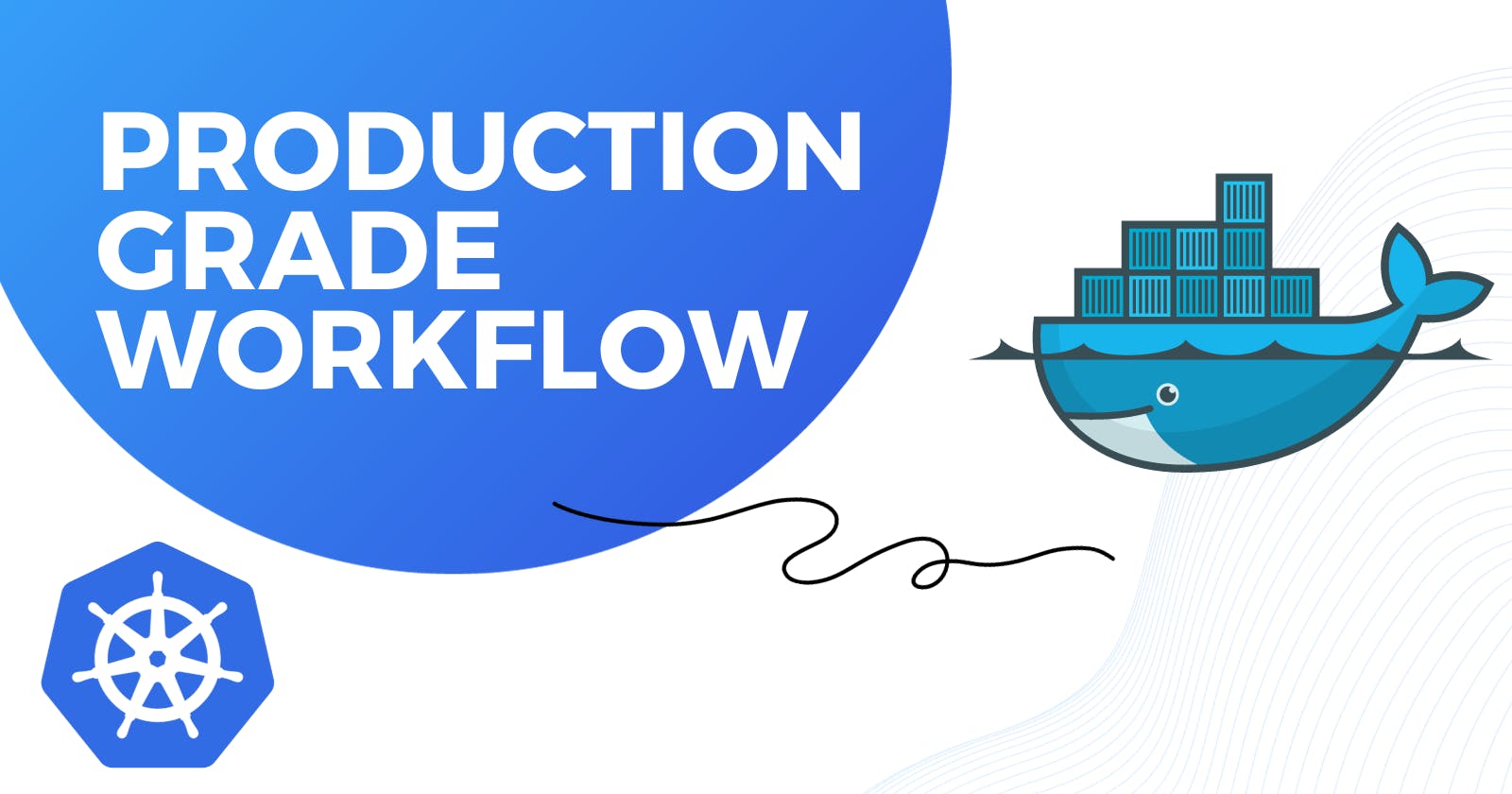 Production-Grade Workflow
